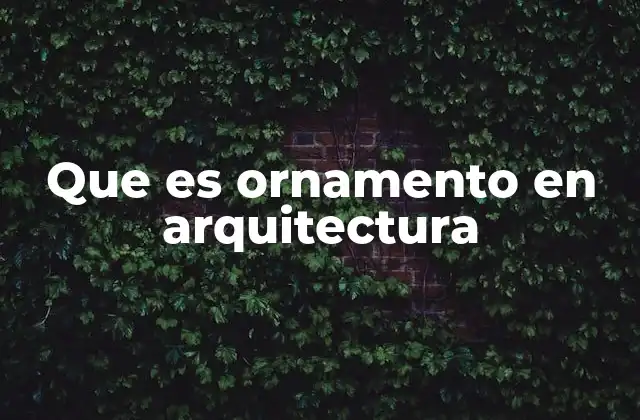 Que es Ornamento en Arquitectura