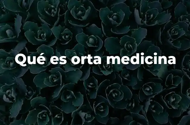 Qué es Orta Medicina