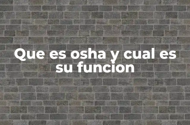 Que es Osha y Cual es Su Funcion