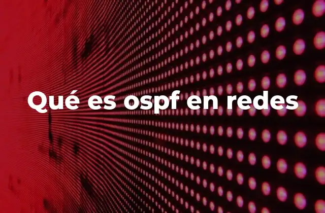 Qué es Ospf en Redes