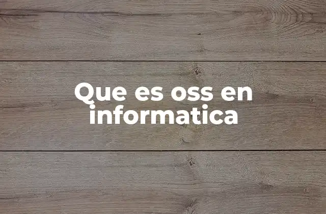 Que es Oss en Informatica
