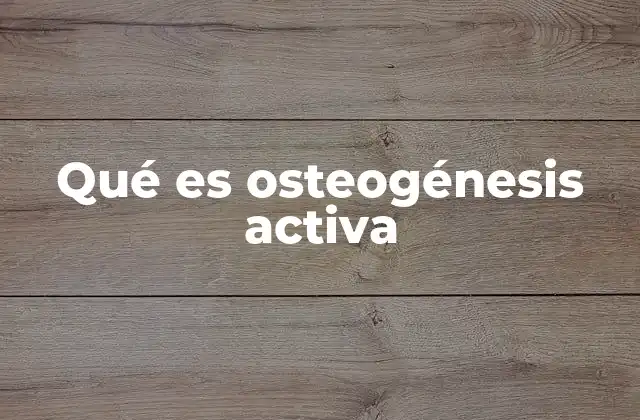 Qué es Osteogénesis Activa