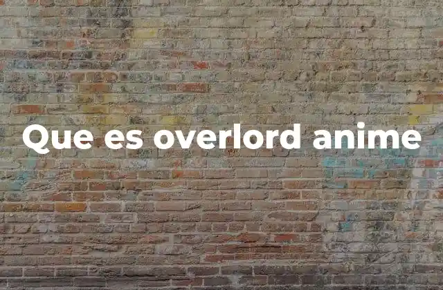 Que es Overlord Anime