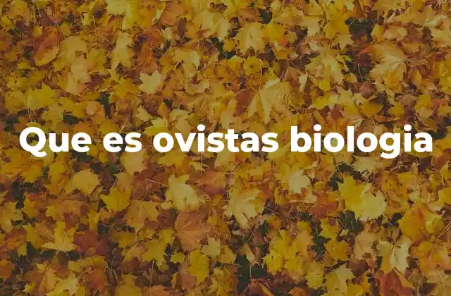 Que es Ovistas Biologia