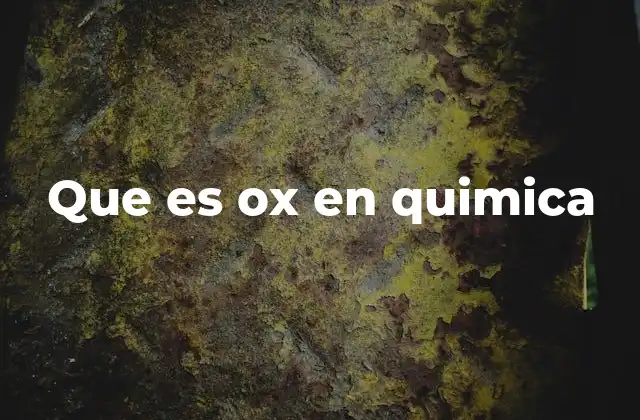 Que es Ox en Quimica