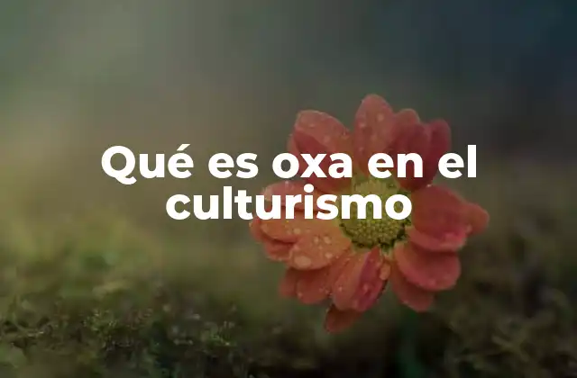 Qué es Oxa en el Culturismo