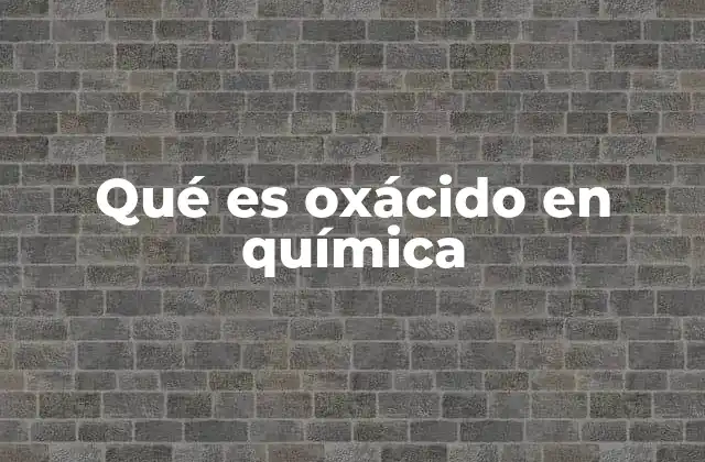 Qué es Oxácido en Química 2 Características estructurales y químicas de los oxácidos