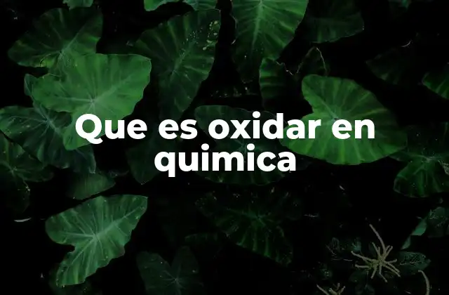 Que es Oxidar en Quimica