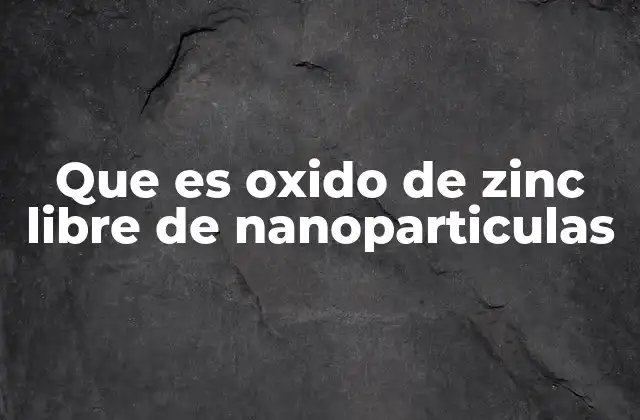 Diferencias entre el óxido de zinc con y sin nanopartículas