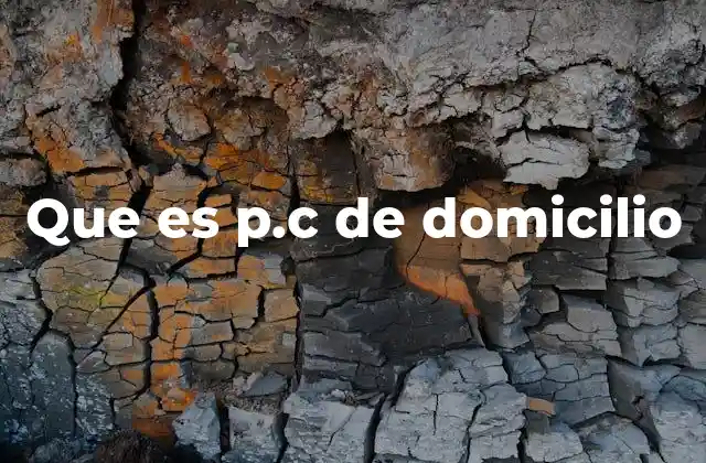 Que es P.c de Domicilio