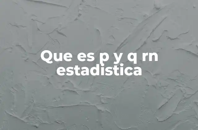 Que es P y Q Rn Estadistica