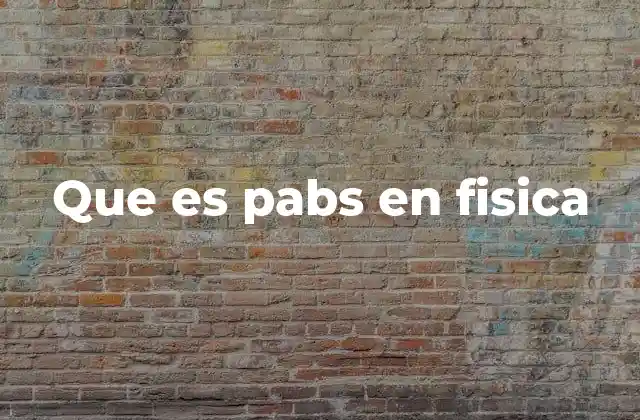 Que es Pabs en Fisica
