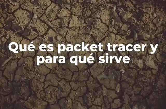 Qué es Packet Tracer y para Qué Sirve 2 Cómo Packet Tracer facilita el aprendizaje de redes informáticas
