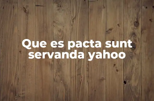 Que es Pacta Sunt Servanda Yahoo
