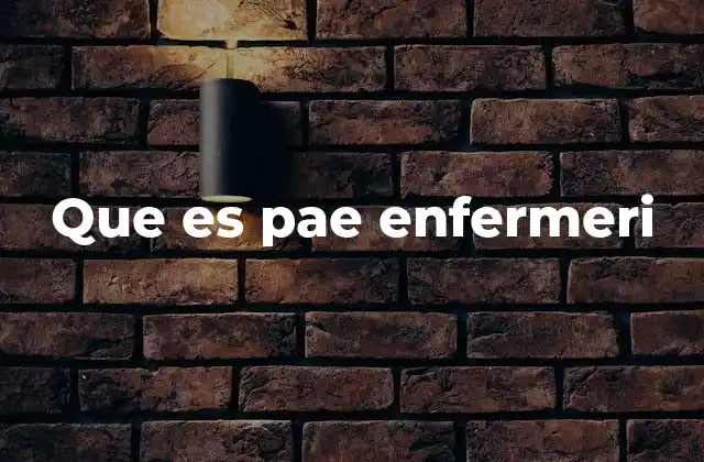 Que es Pae Enfermeri