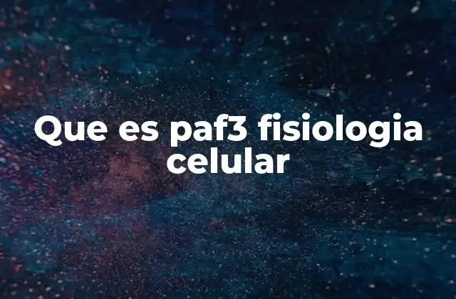 Que es Paf3 Fisiologia Celular
