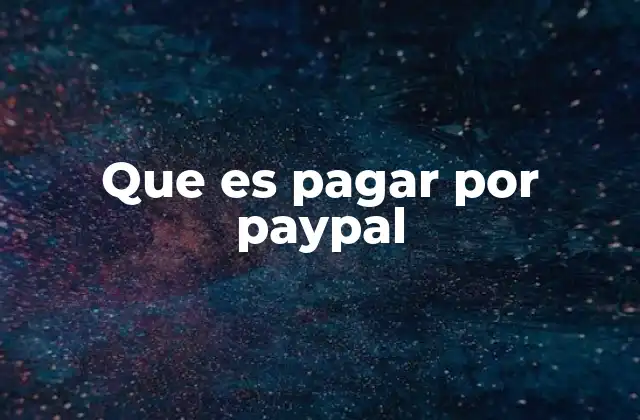 Que es Pagar por Paypal