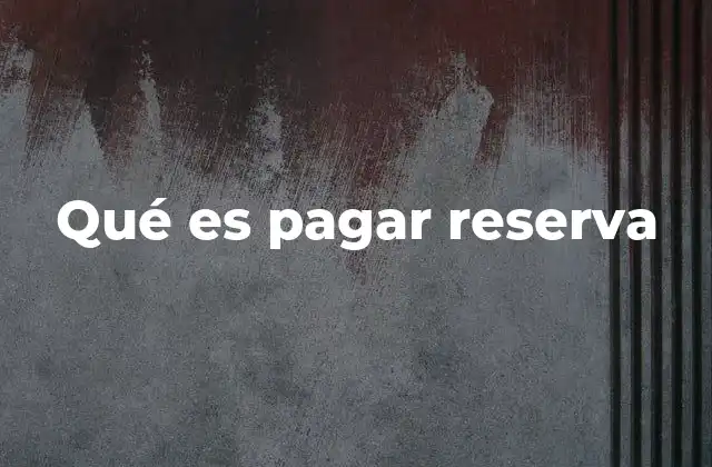 Qué es Pagar Reserva