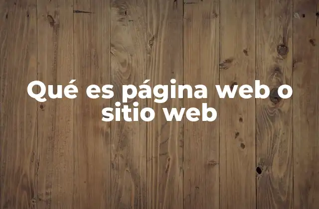 Qué es Página Web o Sitio Web