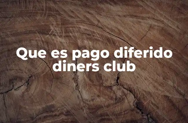 Que es Pago Diferido Diners Club