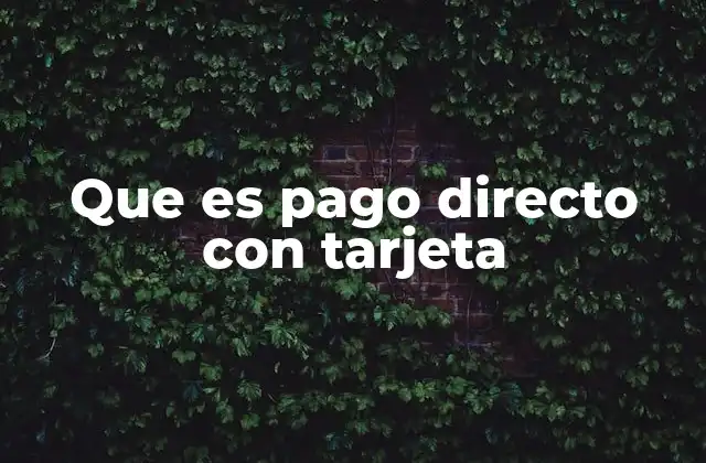 Que es Pago Directo con Tarjeta