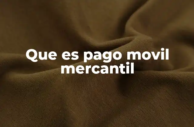 Cómo funciona el sistema de pagos móviles en el Banco Mercantil