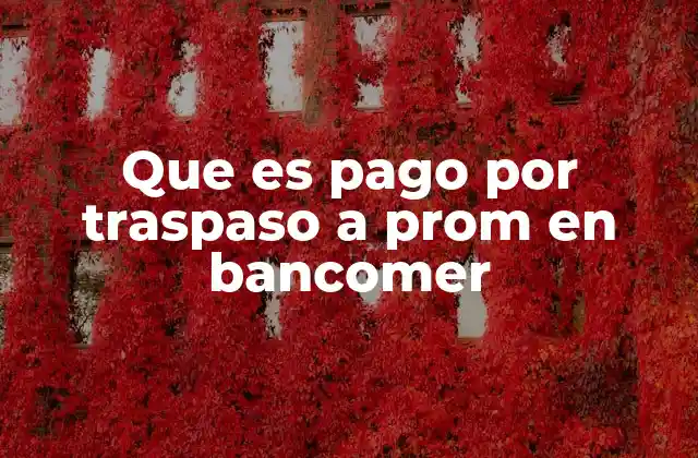 Que es Pago por Traspaso a Prom en Bancomer
