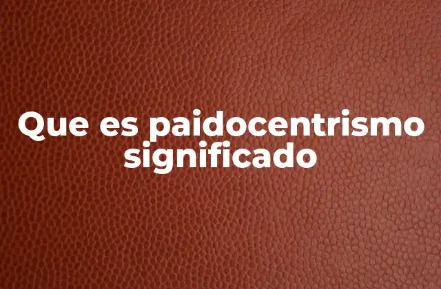 El enfoque centrado en la infancia en la educación contemporánea