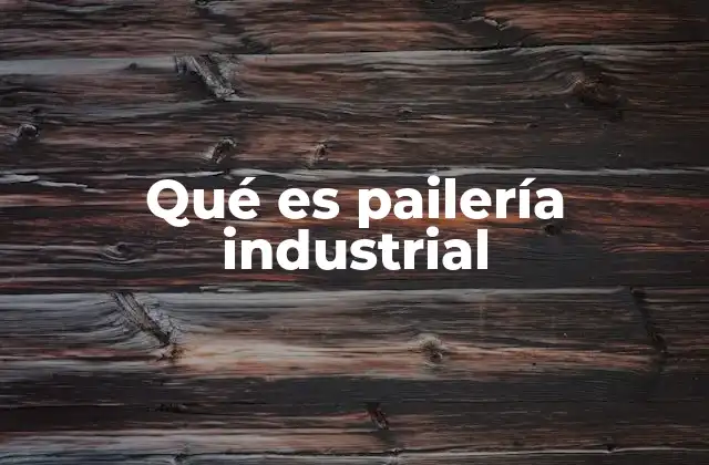 Qué es Pailería Industrial