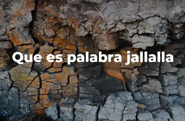 Que es Palabra Jallalla