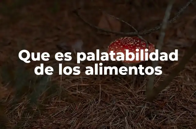 Que es Palatabilidad de los Alimentos
