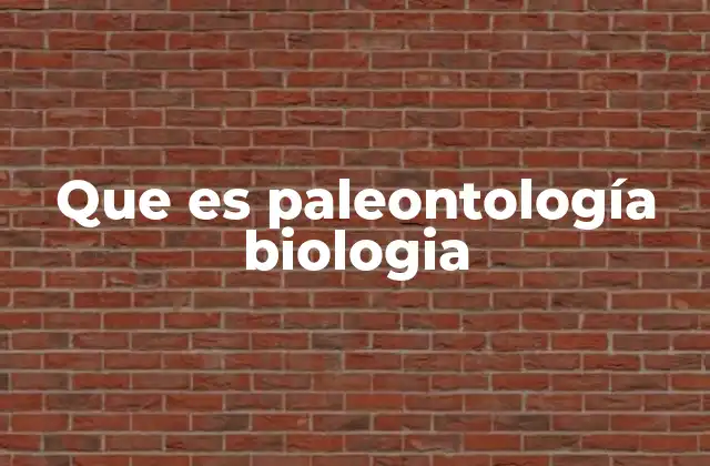 Que es Paleontología Biologia