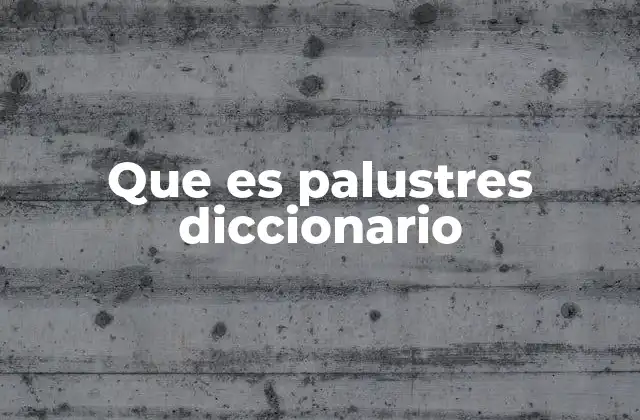 Que es Palustres Diccionario