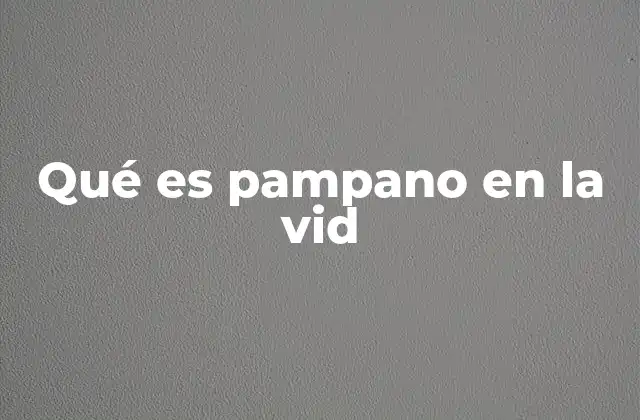 Qué es Pampano en la Vid