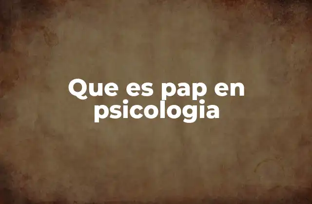 Que es Pap en Psicologia