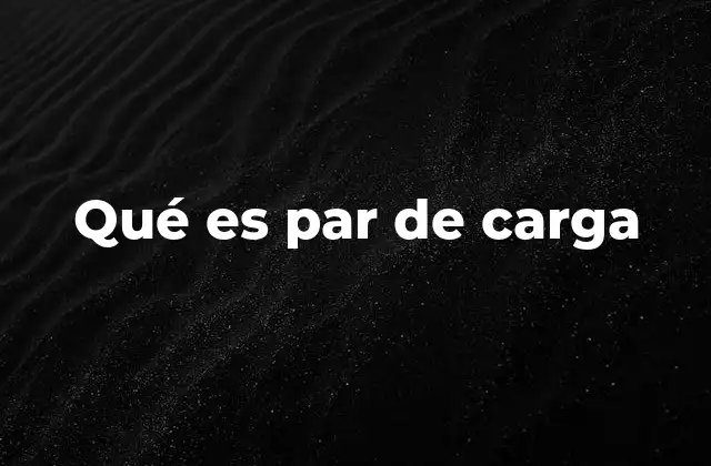 Qué es Par de Carga