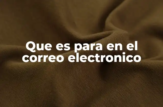 Que es para en el Correo Electronico