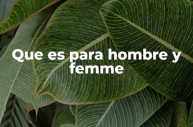 Que es para Hombre y Femme