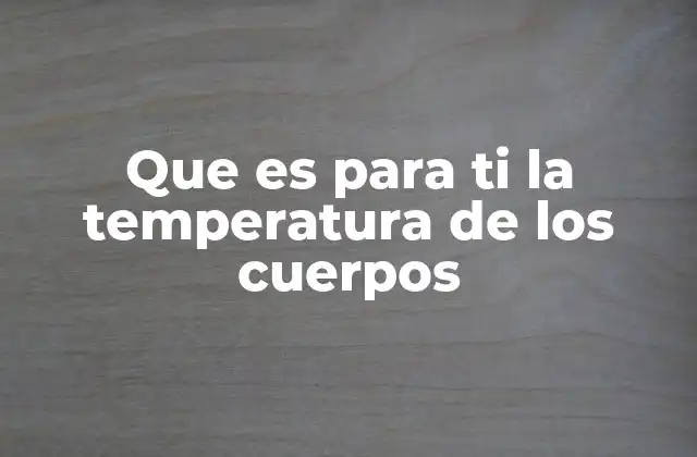 Cómo el cuerpo mantiene su temperatura constante