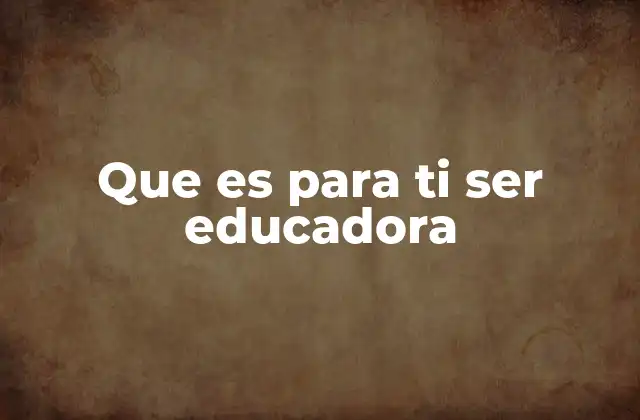El rol de la educadora en la sociedad actual