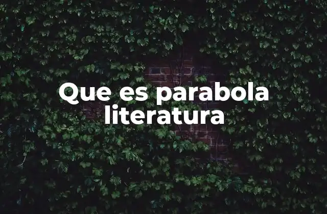 Que es Parabola Literatura 2 La importancia de las parábolas en la narrativa