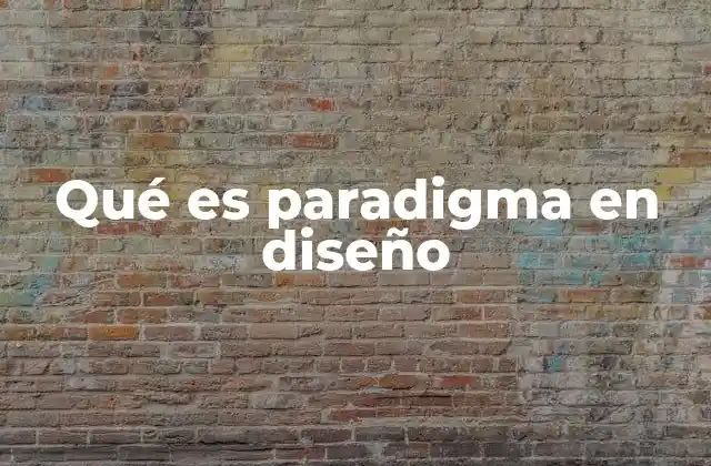 Qué es Paradigma en Diseño