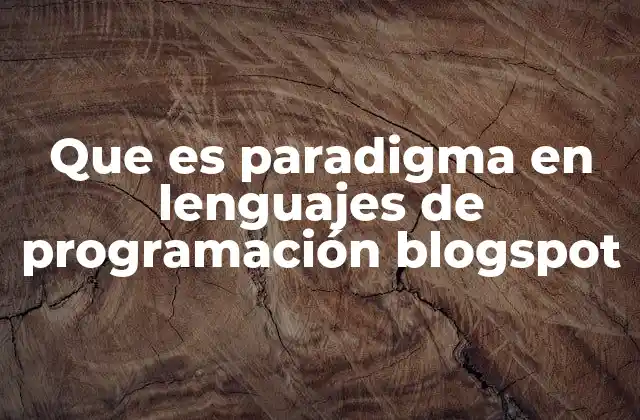 Que es Paradigma en Lenguajes de Programación Blogspot