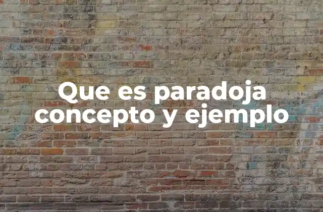 Que es Paradoja Concepto y Ejemplo