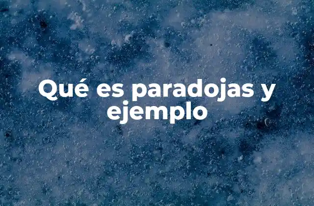Qué es Paradojas y Ejemplo
