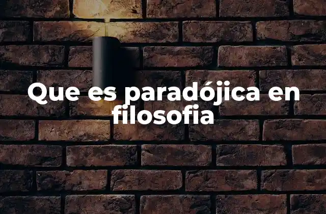 Que es Paradójica en Filosofia