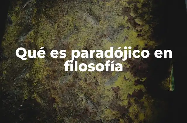 Qué es Paradójico en Filosofía