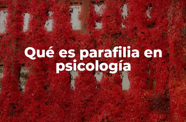 Qué es Parafilia en Psicología