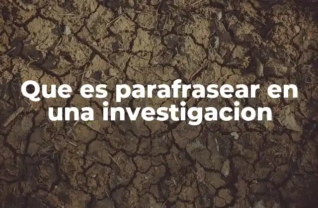 Que es Parafrasear en una Investigacion
