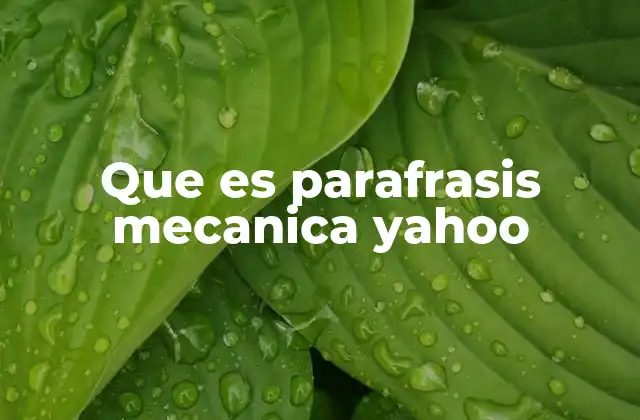 Que es Parafrasis Mecanica Yahoo